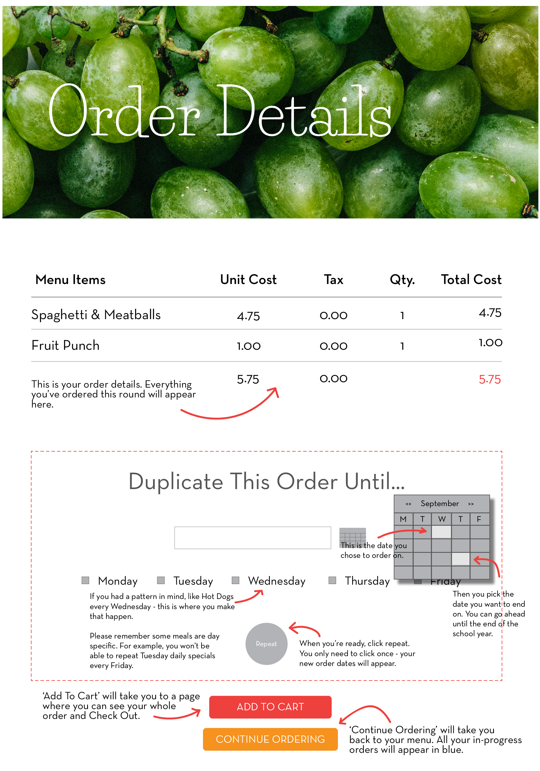 On the 'Order Details' you're current selection will be listed with prices and totals. On this page you can also duplicate the order over multiple months and weeks, so long as the food is offered on those days. If you are satisfied with this order, you can click 'Add To Cart' and proceed through to the payment page to review your whole pending order. Or you can click 'Continue Ordering'(below 'Add To Cart' button) to go back to the Calendar page and make another order.